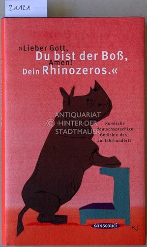 Bild des Verkufers fr Lieber Gott, Du bist der Bo, Amen! Dein Rhinozeros." Komische deutschsprachige Gedichte des 20. Jahrhunderts. Mit Zeichnungen v. Cornelia v. Seidlein. zum Verkauf von Antiquariat hinter der Stadtmauer