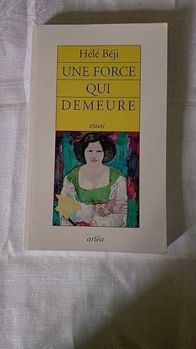 Image du vendeur pour Une force qui demeure : essai (livre ddicac) mis en vente par Librairie Sabine Leschevin