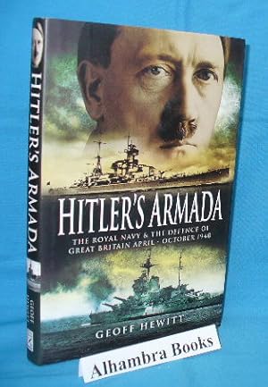 Seller image for Hitler's Armada : The Royal Navy and the Defence of Great Britain April - October 1940 for sale by Alhambra Books