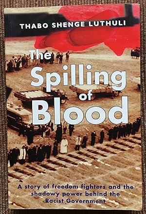 Bild des Verkufers fr THE SPILLING of BLOOD: A story of freedom fighters and shadowy power behind the racist government. zum Verkauf von Come See Books Livres