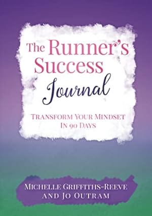 Image du vendeur pour The Runner's Success Journal: Transform Your Mindset In 90 Days mis en vente par WeBuyBooks