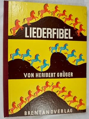 Liederfibel. Kinderlieder in Bildernoten dargestellt von Heribert Grüger, gemalt von Johannes Grü...