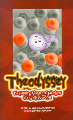 Bild des Verkufers fr Theodyssey: The Pulsatine Voyage and Adventures of a White Blood Cell (A Theo T-Lymphocyte story) zum Verkauf von WeBuyBooks