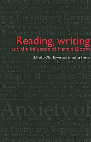 Seller image for Reading, writing and the influence of Harold Bloom by Rawes, Alan, Shears, Jonathon [Hardcover ] for sale by booksXpress