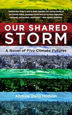 Seller image for Our Shared Storm: A Novel of Five Climate Futures by Hudson, Andrew Dana [Paperback ] for sale by booksXpress