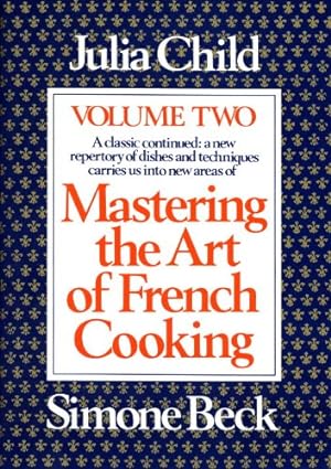Immagine del venditore per Mastering the Art of French Cooking, Vol. 2: A Classic Continued: A New Repertory of Dishes and Techniques Carries Us into New Areas by Child, Julia, Beck, Simone [Paperback ] venduto da booksXpress
