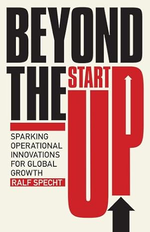Seller image for Beyond the Startup: Sparking Operational Innovations for Global Growth by Specht, Ralf [Hardcover ] for sale by booksXpress