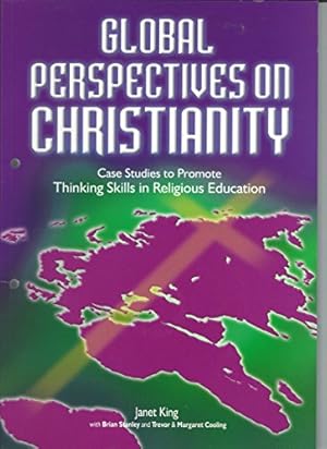 Imagen del vendedor de Global Perspectives on Christianity: Case Studies to Promote Thinking Skills in Religious Education a la venta por WeBuyBooks