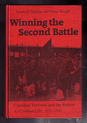 Image du vendeur pour Winning the Second Battle: Canadian Veterans and the Return to Civilian Life, 1915-30 mis en vente par CARDINAL BOOKS  ~~  ABAC/ILAB