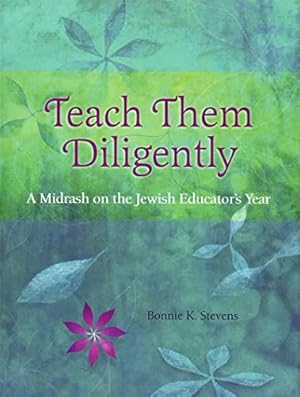 Seller image for Teach Them Diligently: A Midrash on the Jewish Educator's Year by Bonnie K. Stevens [Hardcover ] for sale by booksXpress