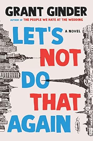 Immagine del venditore per Let's Not Do That Again: A Novel by Ginder, Grant [Hardcover ] venduto da booksXpress