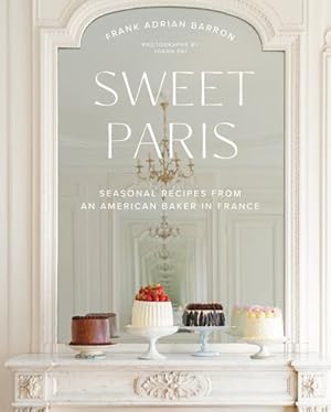 Immagine del venditore per Sweet Paris: Seasonal Recipes from an American Baker in France by Barron, Frank Adrian [Hardcover ] venduto da booksXpress