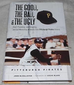Seller image for The Good, the Bad, & the Ugly: Pittsburgh Pirates: Heart-Pounding, Jaw-Dropping, and Gut-Wrenching Moments from Pittsburgh Pirates History for sale by Pheonix Books and Collectibles