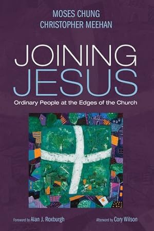 Imagen del vendedor de Joining Jesus: Ordinary People at the Edges of the Church by Chung, Moses, Meehan, Christopher [Paperback ] a la venta por booksXpress