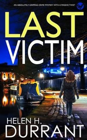 Seller image for LAST VICTIM an absolutely gripping crime mystery with a massive twist (Detective Rachel King Thrillers) by Durrant, Helen H [Paperback ] for sale by booksXpress