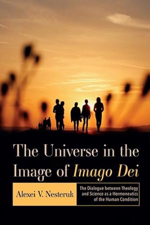 Immagine del venditore per The Universe in the Image of Imago Dei: The Dialogue between Theology and Science as a Hermeneutics of the Human Condition by Nesteruk, Alexei V. [Paperback ] venduto da booksXpress