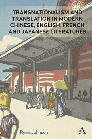 Immagine del venditore per Transnationalism and Translation in Modern Chinese, English, French and Japanese Literatures (Anthem Studies in Global English Literatures) by Johnson, Ryan [Paperback ] venduto da booksXpress