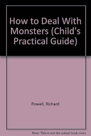 Imagen del vendedor de How to Deal With Monsters (Child's Practical Guide) a la venta por Reliant Bookstore