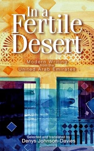 Seller image for In a Fertile Desert : Modern Writing from the United Arab Emirates for sale by GreatBookPrices