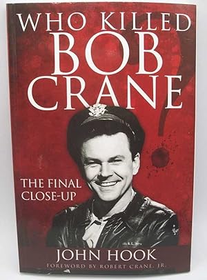 Imagen del vendedor de Who Killed Bob Crane: The Final Close-Up a la venta por Easy Chair Books