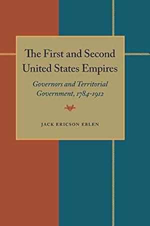 Seller image for First and Second United States Empires, The: Governors and Territorial Government, 1784-1912 for sale by WeBuyBooks