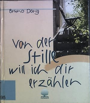 Bild des Verkufers fr Von der Stille will ich dir erzhlen : Berichte von einer ungewhnlichen "Reise". zum Verkauf von books4less (Versandantiquariat Petra Gros GmbH & Co. KG)