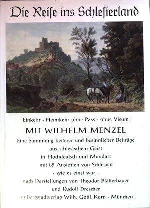 Bild des Verkufers fr Die Reise ins Schlesierland : Einkehr, Heimkehr, ohne Pass, ohne Visum ; eine Sammlung heiterer und besinnlicher Beitrge aus schlesischem Geist in Hochdeutsch und Mundart. zum Verkauf von books4less (Versandantiquariat Petra Gros GmbH & Co. KG)