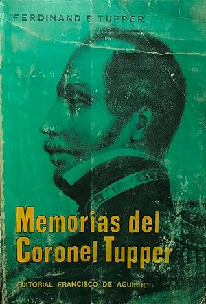 Memorias del coronel Tupper ( 1800-1830 ). Diario de campaña y documentos. Introducción de Patric...