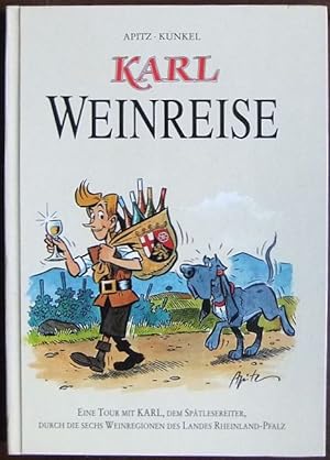 Karl, Weinreise : [eine Tour mit Karl, dem Spätlesereiter, durch die sechs Weinregionen des Lande...