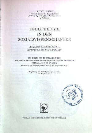 Feldtheorie in den Sozialwissenschaften: ausgewählte theoretische Schriften.