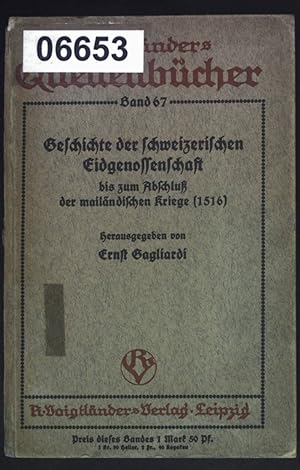 Seller image for Geschichte der Schweizerischen Eidgenossenschaft bis zum Abschlu der mailndischen Kriege (1516) Voigtlnders Quellenbcher, Band 67. for sale by books4less (Versandantiquariat Petra Gros GmbH & Co. KG)