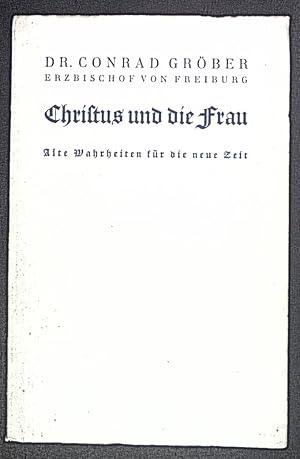 Image du vendeur pour Christus und die Frau. Alte Wahrheiten fr die neue Zeit. mis en vente par books4less (Versandantiquariat Petra Gros GmbH & Co. KG)