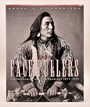 Seller image for Face Pullers: Photographing Native Canadians, 1871-1939 for sale by Post Horizon Booksellers