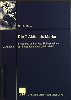 Bild des Verkufers fr Die T-Aktie als Marke : staatliche und private Einflussnahme zur Kurspflege einer "Volksaktie". Gabler Edition Wissenschaft zum Verkauf von books4less (Versandantiquariat Petra Gros GmbH & Co. KG)