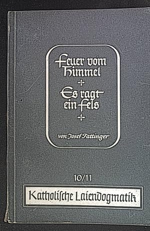 Seller image for Feuer vom Himmel. (Die Lehre vom Hl.Geist) / Es ragt ein Fels. Katholische Laiendogmatik, 10+11.Heft. for sale by books4less (Versandantiquariat Petra Gros GmbH & Co. KG)