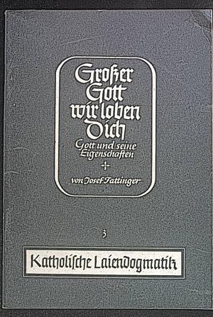 Seller image for Grosser Gott, wir loben Dich!. (Gott und seine Eigenschaften) Katholische Laiendogmatik, 3.Heft. for sale by books4less (Versandantiquariat Petra Gros GmbH & Co. KG)