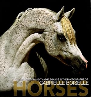 Bild des Verkufers fr HORSES: Their Temperament And Elegance In The Photographs Of Gabriele Boiselle zum Verkauf von By The Way Books