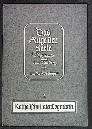 Seller image for Das Auge der Seele, Der Glaube und seine Quellen. Katholische Laiendogmatik, 2.Heft. for sale by books4less (Versandantiquariat Petra Gros GmbH & Co. KG)