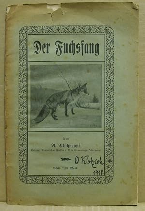 Der Fuchsfang. Praktische Anleitung zur Selbstbelehrung für Jagdbesitzer, Jäger und Jagdfreunde.