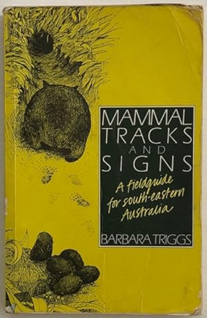 Mammal tracks and signs : a fieldguide for south-eastern Australia.