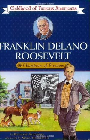 Bild des Verkufers fr Franklin Delano Roosevelt: Champion of Freedom (Childhood of Famous Americans) by Kudlinski, Kathleen [Paperback ] zum Verkauf von booksXpress
