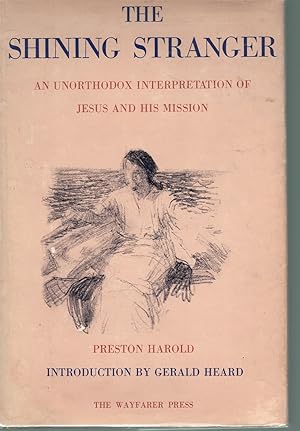 Seller image for The Shining Stranger; An unorthodox interpretation of Jesus and His mission for sale by Books on the Boulevard