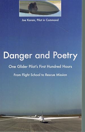Seller image for DANGER AND POETRY One Glider Pilot's First Hundred Hours, from Flight School to Rescue Mission for sale by Books on the Boulevard