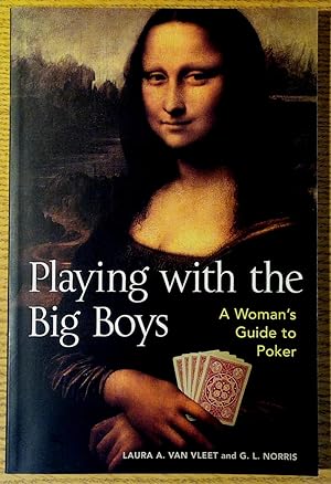 Playing with the Big Boys: A Woman's Guide to Poker