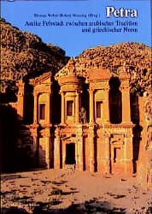 Petra. Antike Felsstadt zwischen arabischer Tradition und griechischer Norm