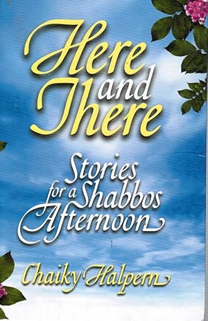 Here and There: Stories for a Shabbos Afternoon