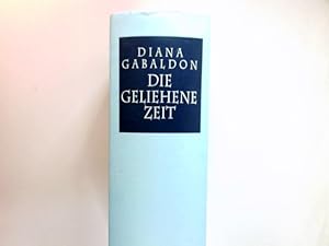 Immagine del venditore per Die geliehene Zeit : Roman. Aus dem Amerikan. von Sonja Schumacher . venduto da Antiquariat Buchhandel Daniel Viertel