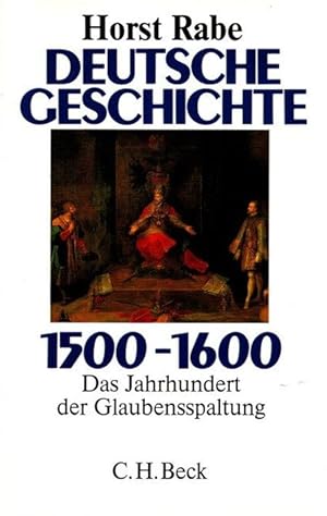 Bild des Verkufers fr Deutsche Geschichte 1500 - 1600 : Das Jahrhundert der Glaubensspaltung. zum Verkauf von nika-books, art & crafts GbR