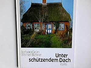 Seller image for Unter schtzendem Dach. hrsg. von Barbara Grn. Fotos Werner Richter for sale by Antiquariat Buchhandel Daniel Viertel