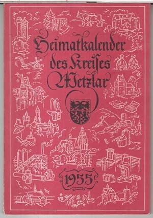 Heimatkalender des Kreises wetzlar 1955. - Aus dem Inhalt: Max Teike - Der Kreis Wetzlar, eine ge...